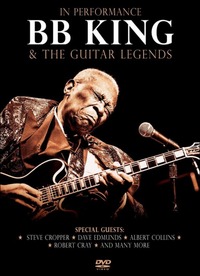 B. B. King & the Guitar Legends. In Performance B. B. King & the Guitar Legends. In Performance