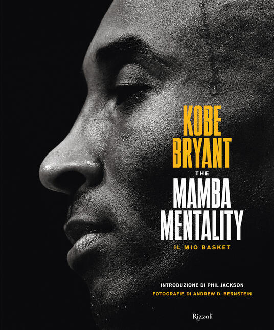 The Mamba Mentality Il Mio Basket Kobe Bryant Libro Rizzoli IBS