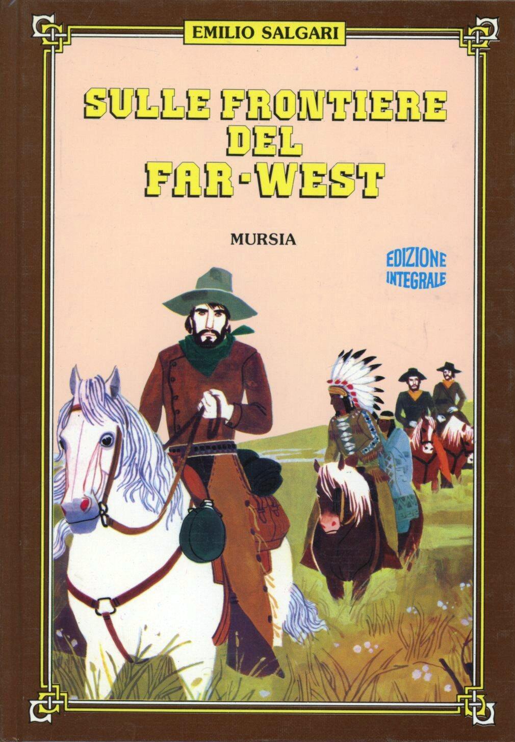 Sulle Frontiere Del Far West Emilio Salgari Libro Ugo Mursia