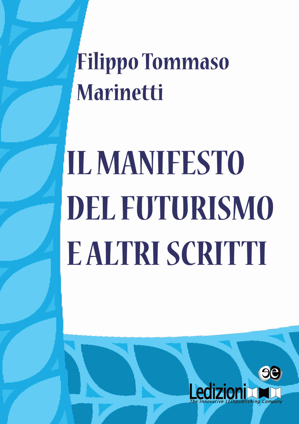 Il Manifesto Del Futurismo E Altri Scritti Filippo Tommaso Marinetti