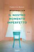 Libro Il nostro momento imperfetto. Copia autografata Federica Bosco