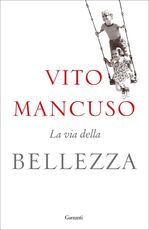 Libro La via della bellezza. Copia autografata con ex libris Vito Mancuso