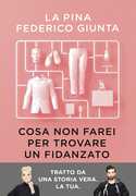 Libro Cosa non farei per trovare un fidanzato.Tratto da una storia vera. La tua. Copia autografata La Pina Federico Giunta