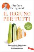 Libro Il digiuno per tutti. Basta un giorno alla settimana per un corpo sano e una mente lucida. Copia autografata Stefano Erzegovesi