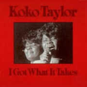 CD I Got What it Takes Koko Taylor