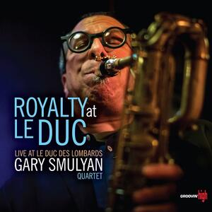 CD Royalty at Le Duc Live Gary Smulyan