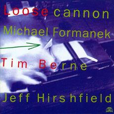CD Loose Cannon Tim Berne Jeff Hirshfield Michael Formanek