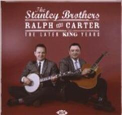 CD Ralph & Carter. The Later King Years Stanley Brothers