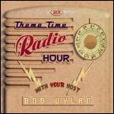 CD Theme Time Radio Hour with Your Host Bob Dylan