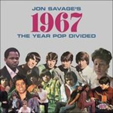 CD Jon Savage's 1967. The Year Pop Divided