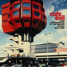 CD Cafe Exil. New Adventures in European Music 1972-1980
