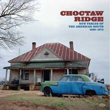 CD Choctaw Ridge. New Fables of the American South 1968-1973