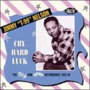 CD Cry Hard Luck. The Rpm and Kent Recordings Jimmy T99 Nelson