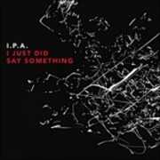 CD I Just Did Say Something I.P.A