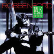 CD Talk to your Daughter Robben Ford