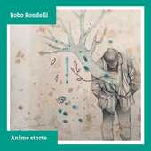 Vinile Anime storte (Copia autografata) Bobo Rondelli