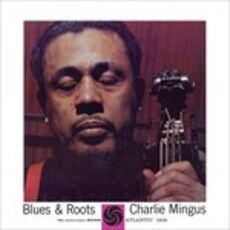 Vinile Blues & Roots (Mono Version) Charles Mingus