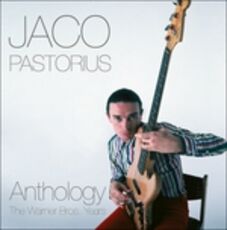 CD Anthology. The Warner Bros Years Jaco Pastorius