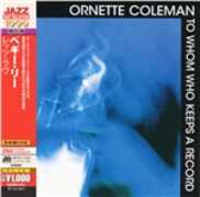 CD To Whom Who Keeps a Record Ornette Coleman