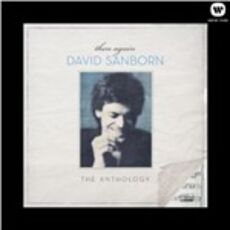 CD Then Again. The David Sanborn Anthology David Sanborn