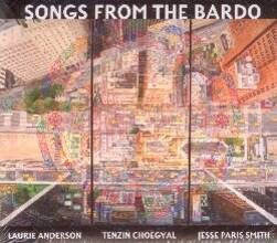 CD Songs from the Bardo. Illuminations on the Tibetan Book Laurie Anderson Tenzin Choegyal Jesse Paris Smith