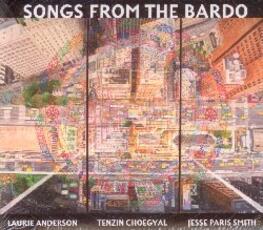 CD Songs from the Bardo. Illuminations on the Tibetan Book Laurie Anderson Tenzin Choegyal Jesse Paris Smith