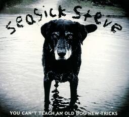 CD You Can't Teach an Old Dog New Tricks Seasick Steve