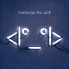 Vinile Robot Face (High Quality Reissue) Caravan Palace