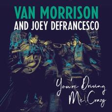 Vinile You're Driving Me Crazy Van Morrison Joey DeFrancesco
