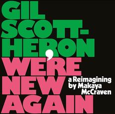 CD We're New Again. A Reimagining by Makaya McCraven Gil Scott-Heron