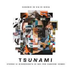CD Tsunami. Forse vi ricorderete di noi per canzoni come (Sanremo 2020) Eugenio in via di Gioia