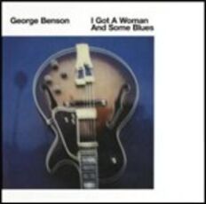 CD I Got a Woman and Some Blues George Benson