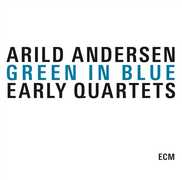 CD Green in Blue. Early Quartets Arild Andersen