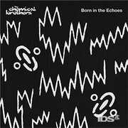 Vinile Born in the Echoes Chemical Brothers