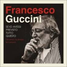 CD Se io avessi previsto tutto questo. La strada, gli amici, le canzoni (Deluxe Edition Box Set) Francesco Guccini