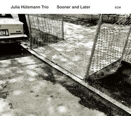 CD Sooner and Later Julia Hulsmann