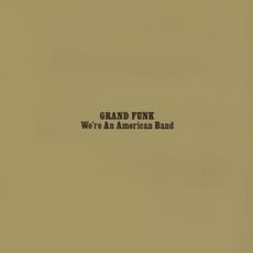 Vinile We're an American Band (Reissue) Grand Funk Railroad