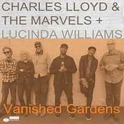 CD Vanished Gardens Lucinda Williams Charles Lloyd Marvels
