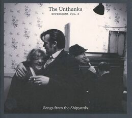 CD Diversion vol.3. Songs from the Shipyards Unthanks