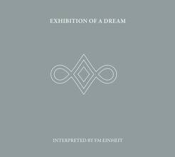 CD Exhibition of a Dream Fm Einheit