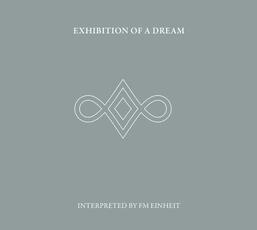 CD Exhibition of a Dream Fm Einheit