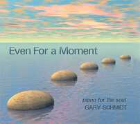 CD Even for a Moment Gary Schmidt