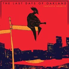 CD Last Days of Oakland Fantastic Negrito