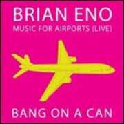 CD Music for Airports Live Brian Eno Bang on a Can