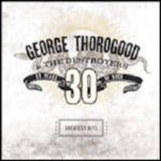 CD Greatest Hits 30 Years of Rock George Thorogood Destroyers