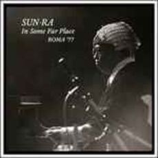 CD In Some Far Place. Roma 77 Sun Ra
