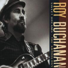 CD Sweet Dreams: The Anthology Roy Buchanan