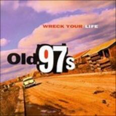 CD Wreck your Life Old 97's