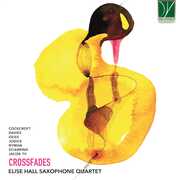 CD Crossfades Elise Hall Saxophone Quartet