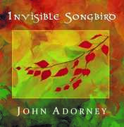 CD Invisible Songbird John Adorney